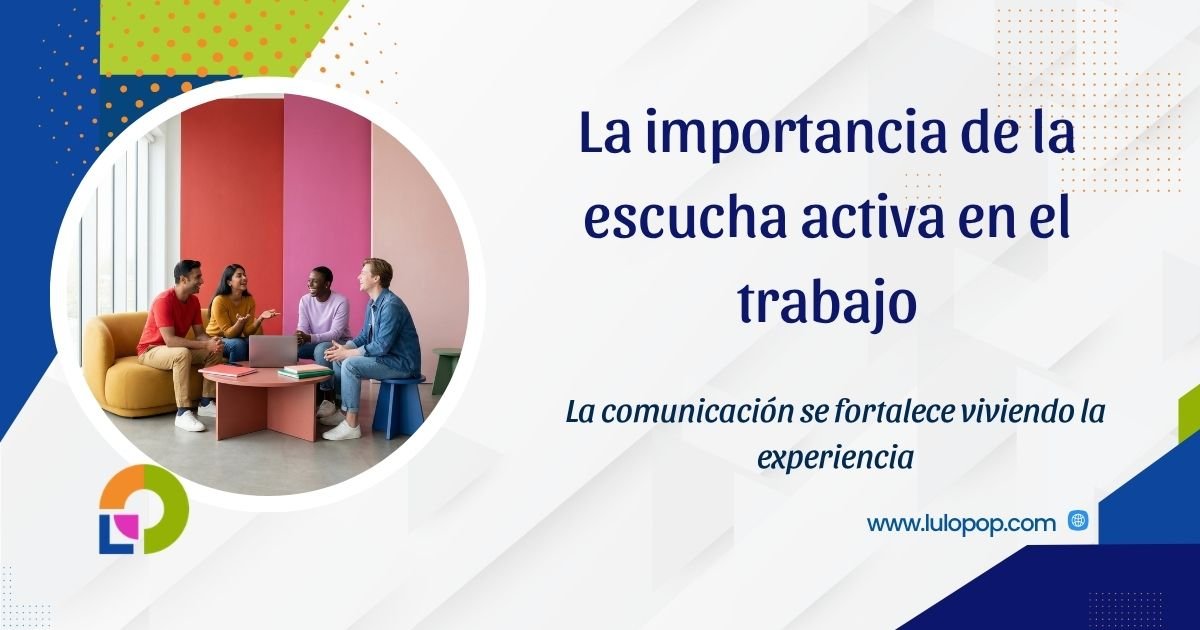 La importancia de la escucha activa en el trabajo