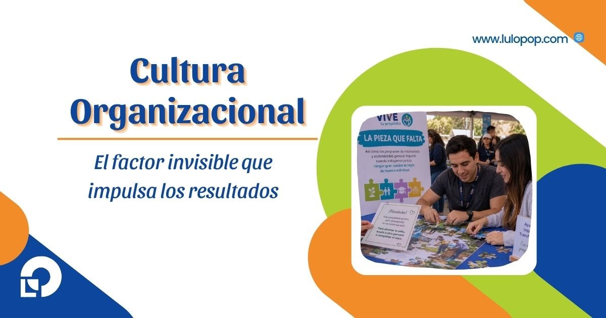 Cultura organizacional: el factor invisible que impulsa los resultados
