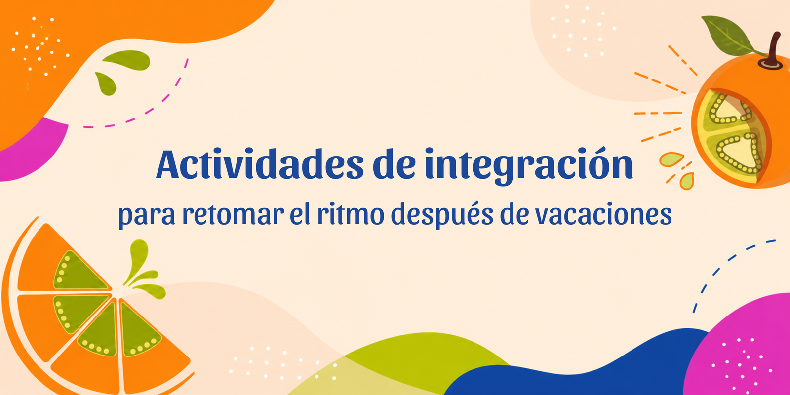 Actividades de integración para retomar el ritmo después de vacaciones